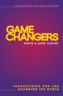 Game Changers : Encountering God and Changing the World - Book