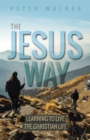 The Jesus Way : Learning to Live the Christian Life - eBook