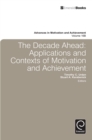 Decade Ahead : Applications and Contexts of Motivation and Achievement - eBook