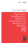 Organization Development in Healthcare : Conversations on Research and Strategies - eBook