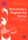 Becoming a Registered Nurse : Making the transition to practice - eBook