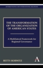 The Transformation of the Organization of American States : A Multilateral Framework for Regional Governance - eBook