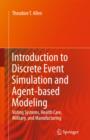 Introduction to Discrete Event Simulation and Agent-based Modeling : Voting Systems, Health Care, Military, and Manufacturing - eBook