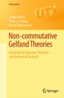 Non-commutative Gelfand Theories : A Tool-kit for Operator Theorists and Numerical Analysts - eBook
