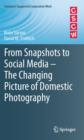 From Snapshots to Social Media - The Changing Picture of Domestic Photography - eBook