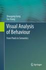 Visual Analysis of Behaviour : From Pixels to Semantics - eBook