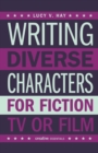 Writing Diverse Characters For Fiction, TV or Film - Book