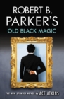 Robert B. Parker's Old Black Magic - Book