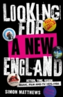 Looking for a New England : Action, Time, Vision: Music, Film and TV 1975 - 1986 - eBook