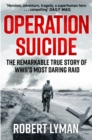 Operation Suicide : The Remarkable Story of the Cockleshell Raid - eBook