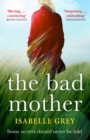 The Bad Mother : A gripping and emotional page-turner you won't forget - eBook
