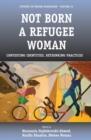 Not Born a Refugee Woman : Contesting Identities, Rethinking Practices - eBook