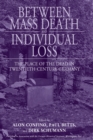 Between Mass Death and Individual Loss : The Place of the Dead in Twentieth-Century Germany - eBook