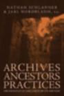 Archives, Ancestors, Practices : Archaeology in the Light of its History - eBook