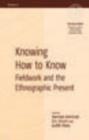 Knowing How to Know : Fieldwork and the Ethnographic Present - eBook