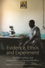 Evidence, Ethos and Experiment : The Anthropology and History of Medical Research in Africa - eBook