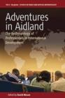 Adventures in Aidland : The Anthropology of Professionals in International Development - eBook