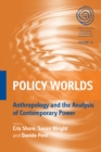 Policy Worlds : Anthropology and the Analysis of Contemporary Power - eBook