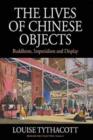 The Lives of Chinese Objects : Buddhism, Imperialism and Display - eBook