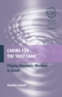 Caring for the 'Holy Land' : Filipina Domestic Workers in Israel - eBook