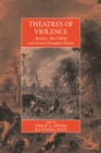 Theatres Of Violence : Massacre, Mass Killing and Atrocity throughout History - eBook