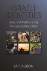 Israeli Identities : Jews and Arabs Facing the Self and the Other - eBook