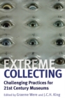 Extreme Collecting : Challenging Practices for 21st Century Museums - eBook