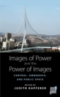 Images of Power and the Power of Images : Control, Ownership, and Public Space - eBook