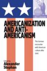 Americanization and Anti-americanism : The German Encounter with American Culture after 1945 - eBook