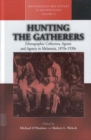 Hunting the Gatherers : Ethnographic Collectors, Agents, and Agency in Melanesia 1870s-1930s - eBook