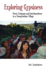 Exploring Gypsiness : Power, Exchange and Interdependence in a Transylvanian Village - eBook