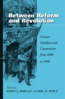 Between Reform and Revolution : German Socialism and Communism from 1840 to 1990 - eBook