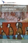 Environment and Citizenship in Latin America : Natures, Subjects and Struggles - eBook