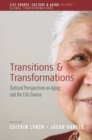 Transitions and Transformations : Cultural Perspectives on Aging and the Life Course - eBook