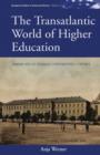 The Transatlantic World of Higher Education : Americans at German Universities, 1776-1914 - eBook