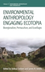 Environmental Anthropology Engaging Ecotopia : Bioregionalism, Permaculture, and Ecovillages - eBook