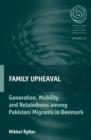 Family Upheaval : Generation, Mobility and Relatedness among Pakistani Migrants in Denmark - eBook