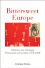 Bittersweet Europe : Albanian and Georgian Discourses on Europe, 1878-2008 - eBook