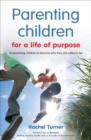 Parenting Children for a Life of Purpose : Empowering Children to Become Who They are Called to be - Book