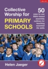 Collective Worship for Primary Schools : 50 Easy-to-Use Bible-Based Outlines for Teaching Essential Life Skills - Book