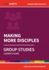 Holy Habits Group Studies: Making More Disciples : Leader's Guide - Book
