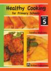 Healthy Cooking for Primary Schools : Book 5 - eBook