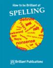 How to be Brilliant at Spelling : How to be Brilliant at Spelling - eBook