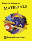 How to be Brilliant at Materials : How to be Brilliant at Materials - eBook