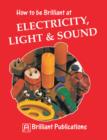 How to be Brilliant at Electricity, Light & Sound : How to be Brilliant at Electricity, Light, Sound - eBook