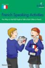 French Speaking Activities (KS3) : Fun Ways to Get KS3 Pupils to Talk to Each Other in French - eBook