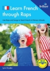 Learn French through Raps in Key Stage 2 : 20 Rap-styled Songs to Teach French in Primary Schools - Book