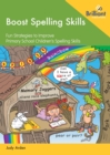 Boost Spelling Skills 1 : Fun Strategies to Improve Primary School Children's Spelling Skills - Book