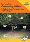 How to Achieve Outstanding Writers in the Early Years Foundation Stage and Key Stage 1  (Book and USB) - Book