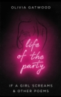 Life of the Party : If A Girl Screams, and Other Poems - Book